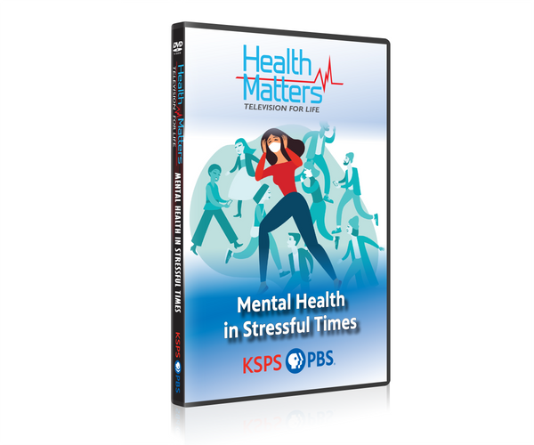 Health Matters: Mental Health in Stressful Times DVD #1801