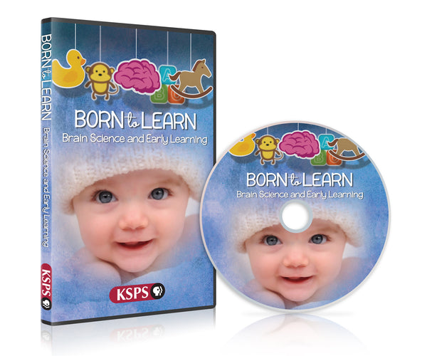 Born To Learn: Brain Science and Early Learning