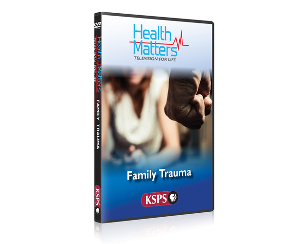Health Matters: Family Trauma DVD #1604
